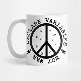 Declare Variables, not war. Geeky World Peace Mug